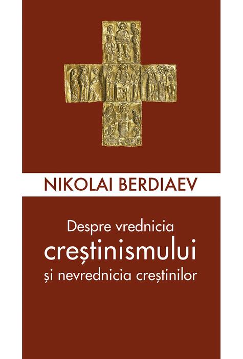 Copertă produs Despre vrednicia creștinismului și nevrednicia creștinilor