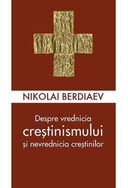 Copertă produs Despre vrednicia creștinismului și nevrednicia creștinilor