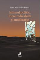 Islamul politic, între radicalism și moderație