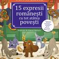 Copertă produs 15 expresii rom&acirc;nești cu tot at&acirc;tea povești - gallery small 