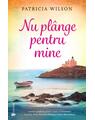 Copertă produs Nu pl&acirc;nge pentru mine - thumb 1