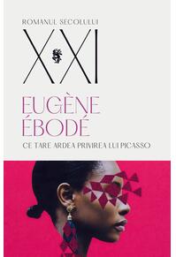 Copertă produs Ce tare ardea privirea lui Picasso