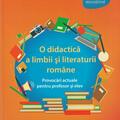 Copertă produs O didactică a limbii şi literaturii rom&acirc;ne. provocări actuale pentru profesor şi elev - gallery small 