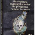 Copertă produs Antropologia civilizațiilor antice din perspectiva cultelor funerare - gallery small 