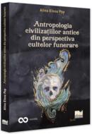 Antropologia civilizațiilor antice din perspectiva cultelor funerare