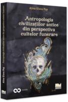 Antropologia civilizațiilor antice din perspectiva cultelor funerare