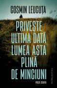Privește ultima dată lumea asta plină de minciuni