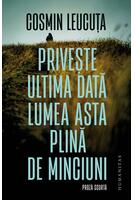 Privește ultima dată lumea asta plină de minciuni