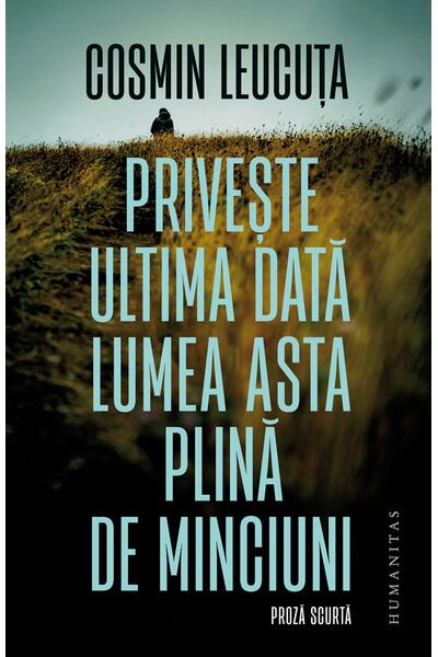 Privește ultima dată lumea asta plină de minciuni
