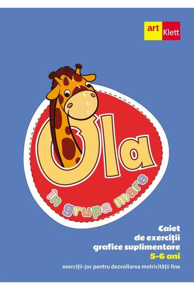OLA &icirc;n grupa mare. Caiet de exerciții grafice suplimentare (5-6 ani)