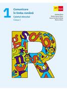 Comunicare &icirc;n limba rom&acirc;nă. Caietul elevului. Clasa I