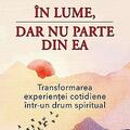 Copertă produs &Icirc;n lume, dar nu parte din ea - gallery small 