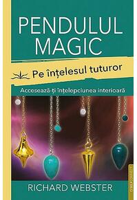 Copertă produs Pendulul magic pe înţelesul tuturor