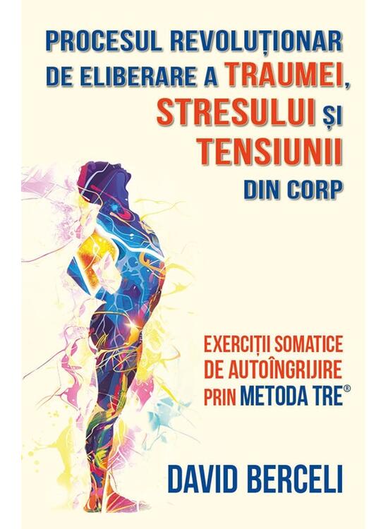 Copertă produs Procesul revoluționar de eliberare a traumei, stresului și tensiunii din corp - gallery big 1