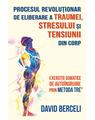 Copertă produs Procesul revoluționar de eliberare a traumei, stresului și tensiunii din corp - thumb 1