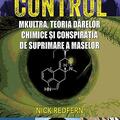 Copertă produs Control: MKUltra, teoria d&acirc;relor chimice şi conspiraţia de suprimare a maselor - gallery small 