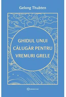 Copertă produs Ghidul unui călugăr pentru vremuri grele