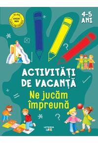 Copertă produs Activități de vacanță. Ne jucăm împreună (4-5 ani)