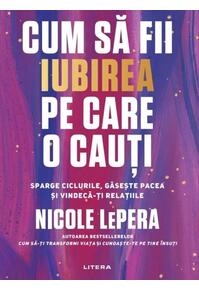 Copertă produs Cum să fii iubirea pe care o cauți