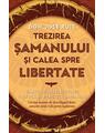 Copertă produs Trezirea șamanului și calea spre libertate - thumb 1