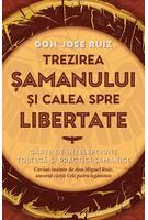 Trezirea șamanului și calea spre libertate