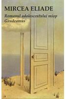 Romanul adolescentului miop. Gaudeamus