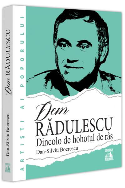 Dem Rădulescu. Dincolo de hohotul de r&acirc;s
