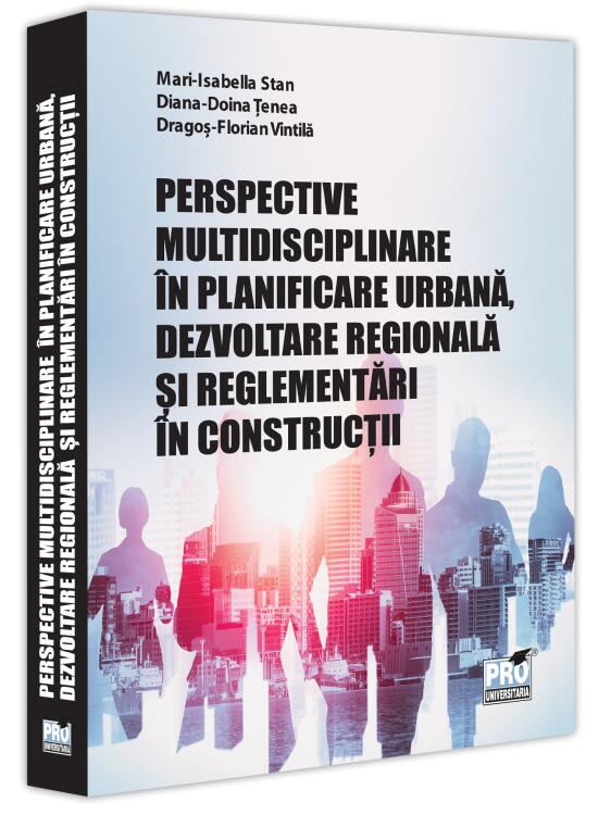 Copertă produs Perspective multidisciplinare &icirc;n planificare urbană, dezvoltare regională și reglementări &icirc;n construcții - gallery big 1