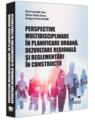 Copertă produs Perspective multidisciplinare &icirc;n planificare urbană, dezvoltare regională și reglementări &icirc;n construcții - thumb 1