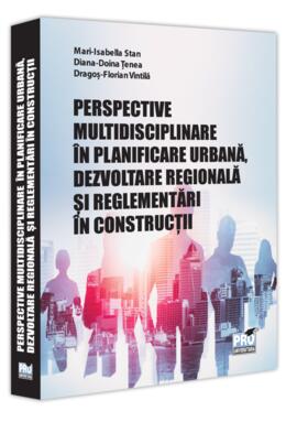 Copertă produs Perspective multidisciplinare &icirc;n planificare urbană, dezvoltare regională și reglementări &icirc;n construcții