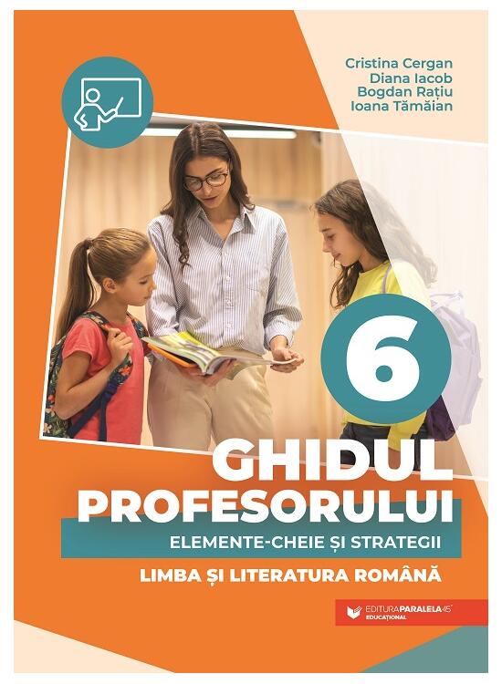 Copertă produs Ghidul profesorului. Elemente-cheie și strategii. Limba și literatura rom&acirc;nă. Clasa a VI-a - gallery big 1