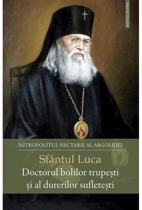 Copertă produs Sf&acirc;ntul Luca - Doctorul bolilor trupești și al durerilor sufletești
