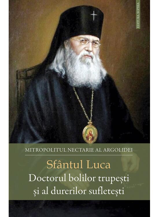 Copertă produs Sf&acirc;ntul Luca - Doctorul bolilor trupești și al durerilor sufletești - gallery big 1