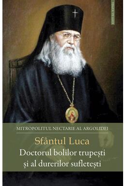 Copertă produs Sf&acirc;ntul Luca - Doctorul bolilor trupești și al durerilor sufletești