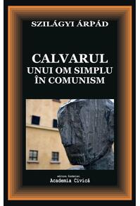 Copertă produs Calvarul unui om simplu în comunism