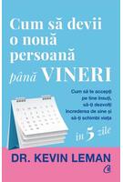 Cum să devii o nouă persoană p&acirc;nă vineri