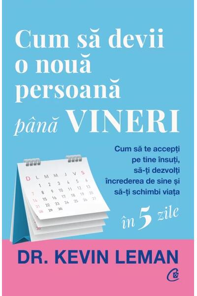 Cum să devii o nouă persoană p&acirc;nă vineri
