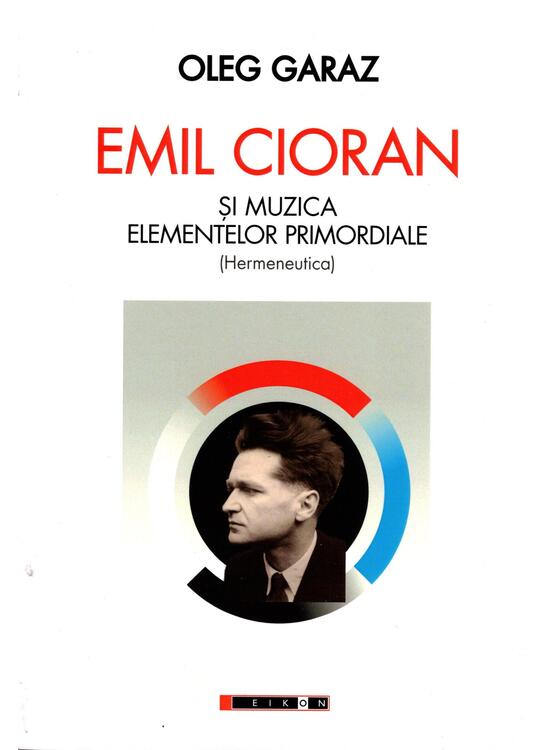 Copertă produs Emil Cioran şi muzica elementelor primordiale (Hermeneutică) - gallery big 1