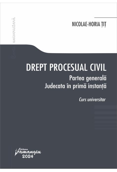 Copertă produs Drept procesual civil. Partea generală. Judecata &icirc;n prima instanță