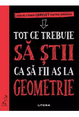 Copertă produs Tot ce trebuie să știi ca să fii as la geometrie. Ghid de studiu complet pentru gimnaziu
