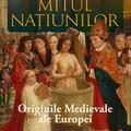 Copertă produs Mitul națiunilor. Originile medievale ale Europei - gallery small 