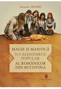 Copertă produs Magie şi mantică &icirc;n calendarul popular al rom&acirc;nilor din Bucovina