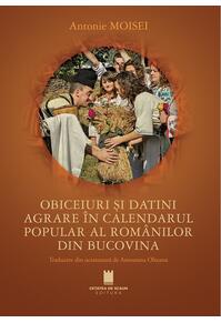 Copertă produs Obiceiuri și datini agrare &icirc;n calendarul popular al rom&acirc;nilor din Bucovina