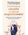 Copertă produs Controlează-ţi emoţiile cu ajutorul magnetismului - thumb 1