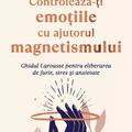 Copertă produs Controlează-ţi emoţiile cu ajutorul magnetismului - gallery small 