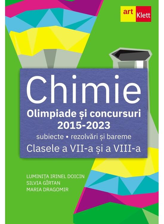 Copertă produs Chimie. Olimpiade şi concursuri - subiecte, probe practice, rezolvări şi bareme. Clasele a VII-a și a VIII-a - gallery big 1