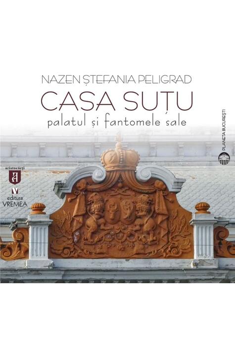 Copertă produs Casa Suțu. Palatul și fantomele sale