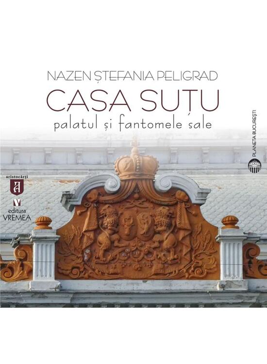 Copertă produs Casa Suțu. Palatul și fantomele sale - gallery big 1