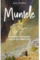 Muntele. &Icirc;nt&acirc;lnirea cu un pustnic care mi‑a schimbat viața