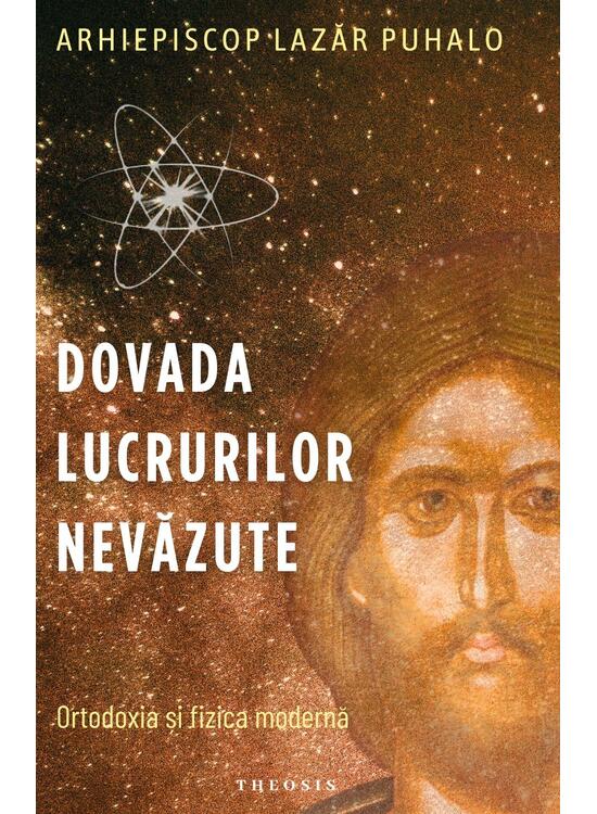 Copertă produs Dovada lucrurilor nevăzute. Ortodoxia și fizica modernă - gallery big 1